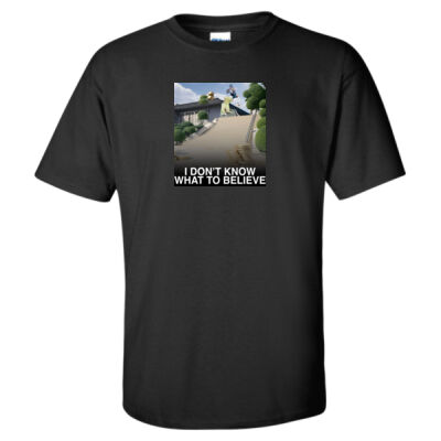 I don't know what to believe Tee Thumbnail